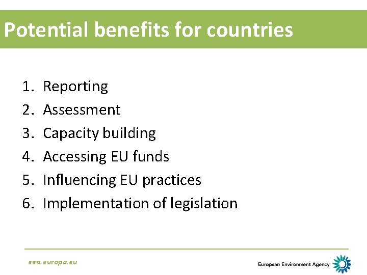 Potential benefits for countries 1. 2. 3. 4. 5. 6. Reporting Assessment Capacity building