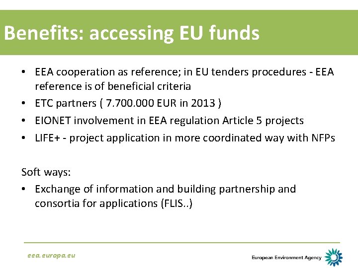 Benefits: accessing EU funds • EEA cooperation as reference; in EU tenders procedures -