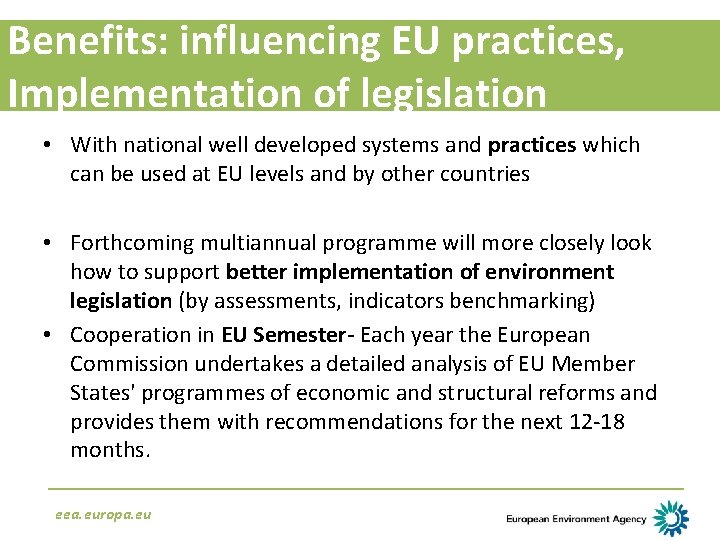 Benefits: influencing EU practices, Implementation of legislation • With national well developed systems and