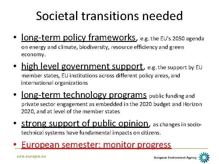 Societal transitions needed • long-term policy frameworks, e. g. the EU’s 2050 agenda on