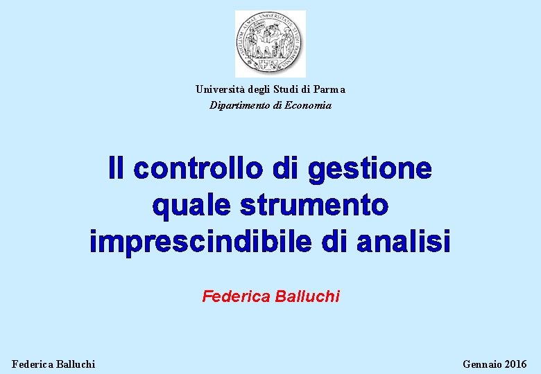 Università degli Studi di Parma Dipartimento di Economia Il controllo di gestione quale strumento