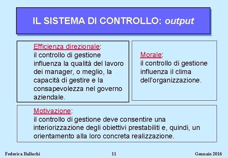 IL SISTEMA DI CONTROLLO: output Efficienza direzionale: il controllo di gestione influenza la qualità