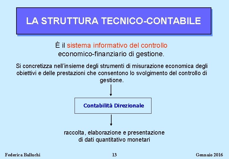 LA STRUTTURA TECNICO-CONTABILE È il sistema informativo del controllo economico-finanziario di gestione. Si concretizza