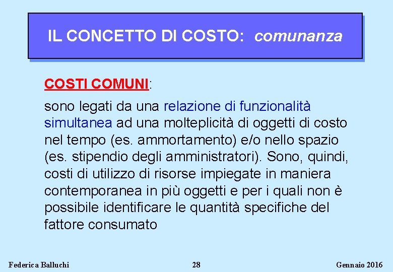 IL CONCETTO DI COSTO: comunanza COSTI COMUNI: sono legati da una relazione di funzionalità