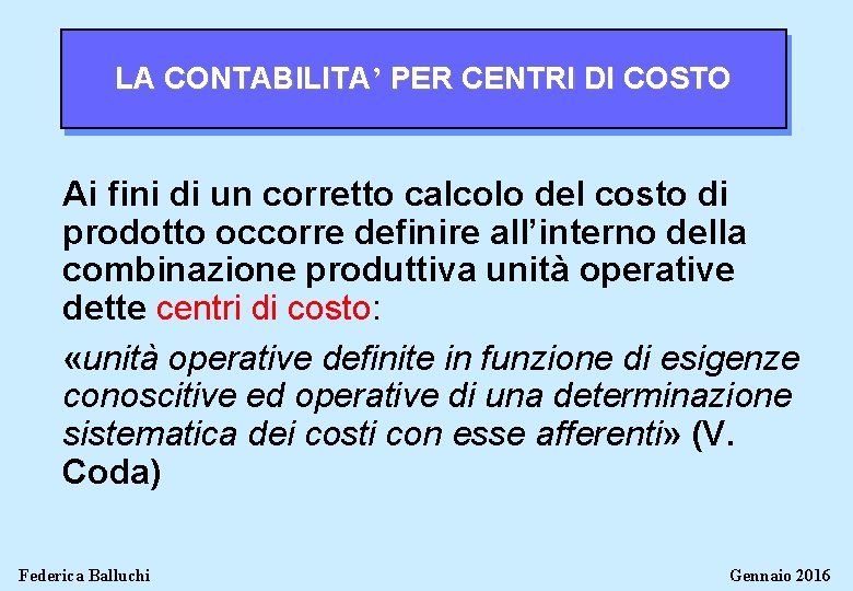 LA CONTABILITA’ PER CENTRI DI COSTO Ai fini di un corretto calcolo del costo