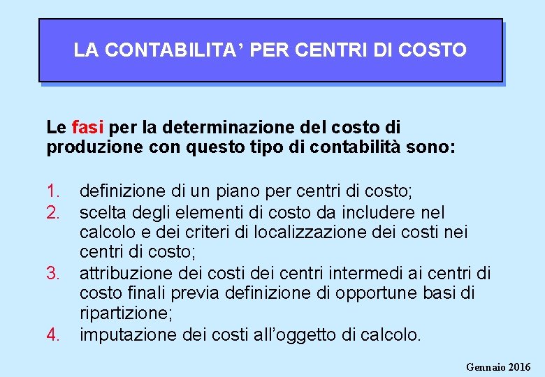 LA CONTABILITA’ PER CENTRI DI COSTO Le fasi per la determinazione del costo di