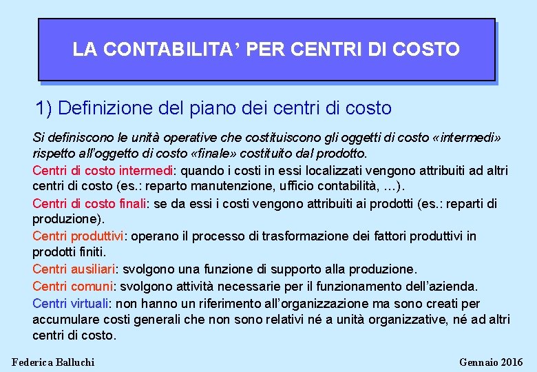 LA CONTABILITA’ PER CENTRI DI COSTO 1) Definizione del piano dei centri di costo