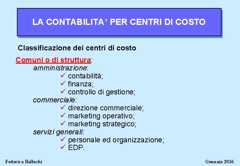 LA CONTABILITA’ PER CENTRI DI COSTO Classificazione dei centri di costo Comuni o di