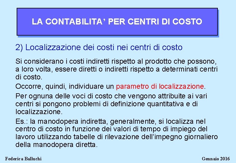 LA CONTABILITA’ PER CENTRI DI COSTO 2) Localizzazione dei costi nei centri di costo