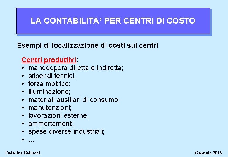 LA CONTABILITA’ PER CENTRI DI COSTO Esempi di localizzazione di costi sui centri Centri