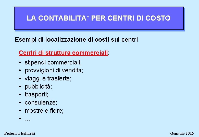 LA CONTABILITA’ PER CENTRI DI COSTO Esempi di localizzazione di costi sui centri Centri