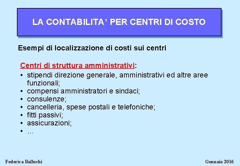 LA CONTABILITA’ PER CENTRI DI COSTO Esempi di localizzazione di costi sui centri Centri