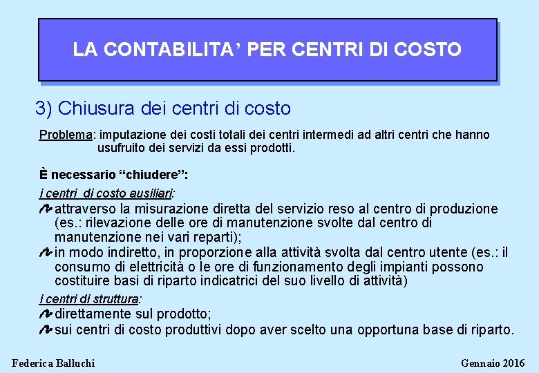 LA CONTABILITA’ PER CENTRI DI COSTO 3) Chiusura dei centri di costo Problema: imputazione