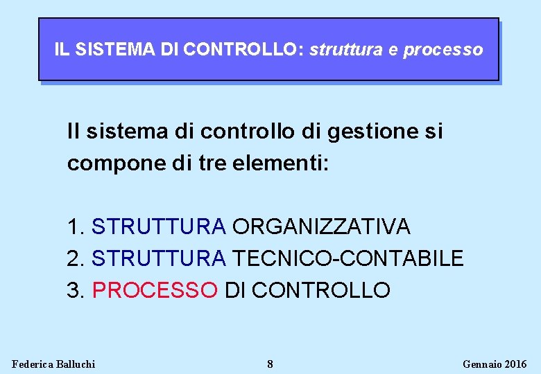 IL SISTEMA DI CONTROLLO: struttura e processo Il sistema di controllo di gestione si