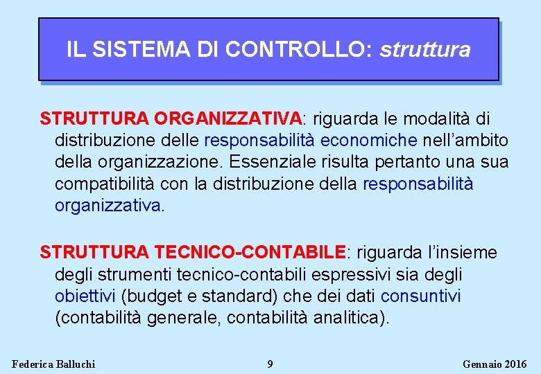 IL SISTEMA DI CONTROLLO: struttura STRUTTURA ORGANIZZATIVA: riguarda le modalità di distribuzione delle responsabilità