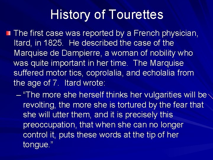 History of Tourettes The first case was reported by a French physician, Itard, in