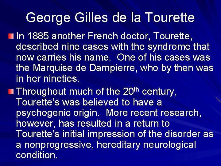 George Gilles de la Tourette In 1885 another French doctor, Tourette, described nine cases