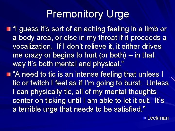 Premonitory Urge “I guess it’s sort of an aching feeling in a limb or Premonitory Urge “I guess it’s sort of an aching feeling in a limb or