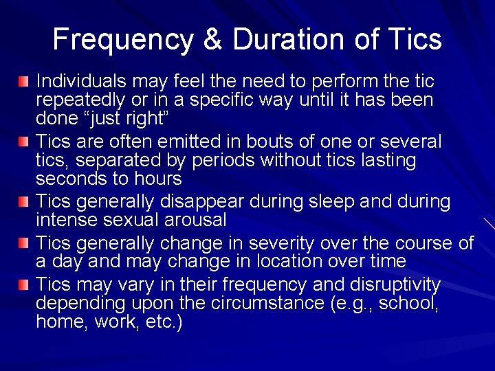 Frequency & Duration of Tics Individuals may feel the need to perform the tic