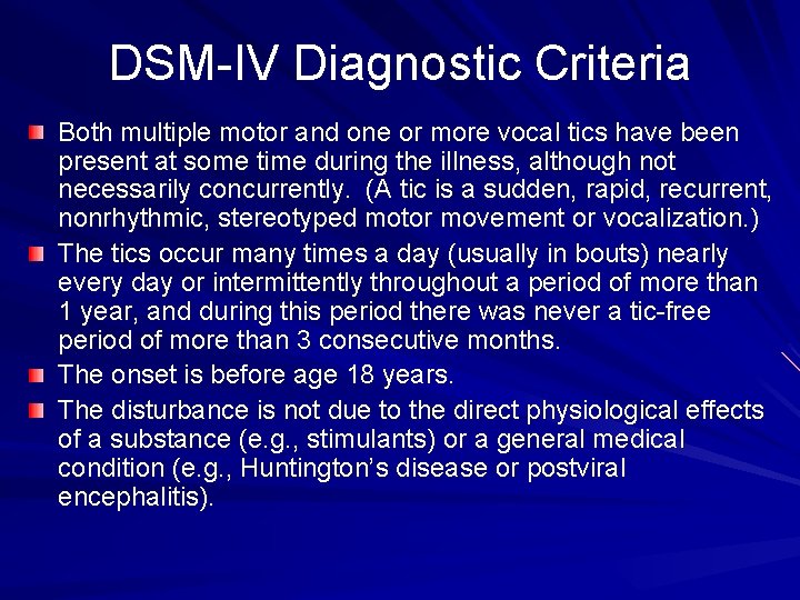 DSM-IV Diagnostic Criteria Both multiple motor and one or more vocal tics have been