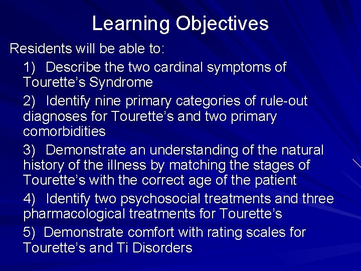 Learning Objectives Residents will be able to: 1) Describe the two cardinal symptoms of