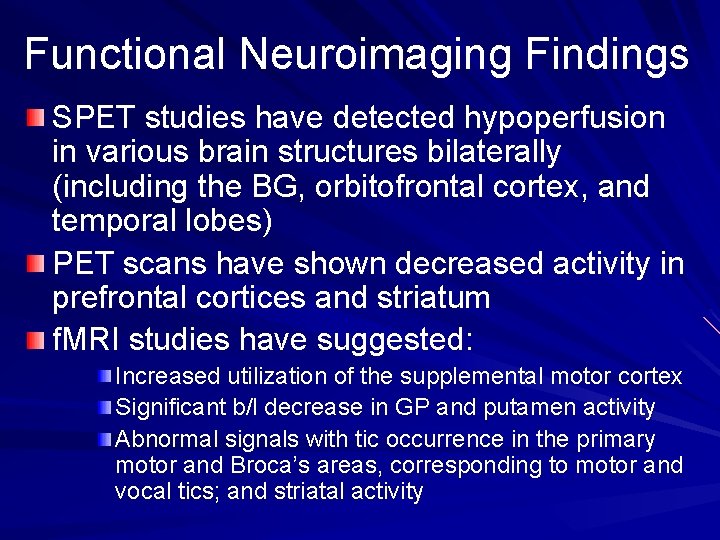 Functional Neuroimaging Findings SPET studies have detected hypoperfusion in various brain structures bilaterally (including