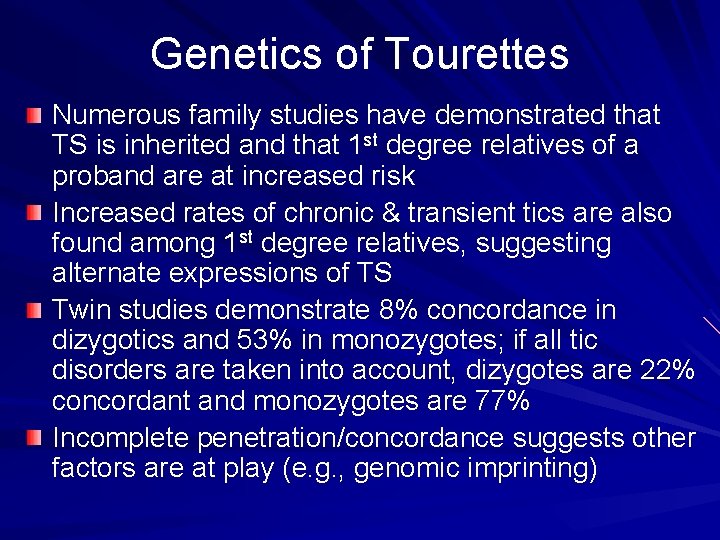 Genetics of Tourettes Numerous family studies have demonstrated that TS is inherited and that Genetics of Tourettes Numerous family studies have demonstrated that TS is inherited and that