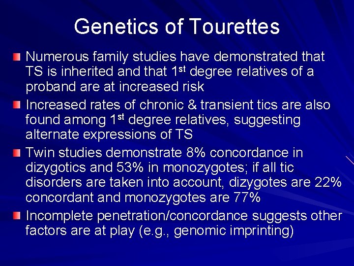 Genetics of Tourettes Numerous family studies have demonstrated that TS is inherited and that