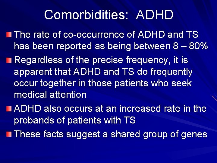 Comorbidities: ADHD The rate of co-occurrence of ADHD and TS has been reported as Comorbidities: ADHD The rate of co-occurrence of ADHD and TS has been reported as