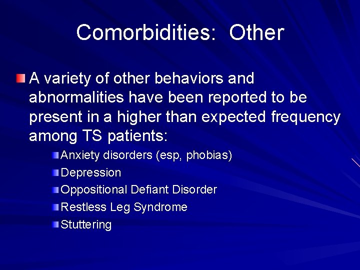 Comorbidities: Other A variety of other behaviors and abnormalities have been reported to be Comorbidities: Other A variety of other behaviors and abnormalities have been reported to be