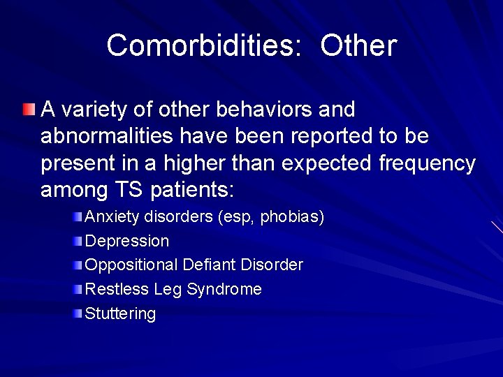Comorbidities: Other A variety of other behaviors and abnormalities have been reported to be