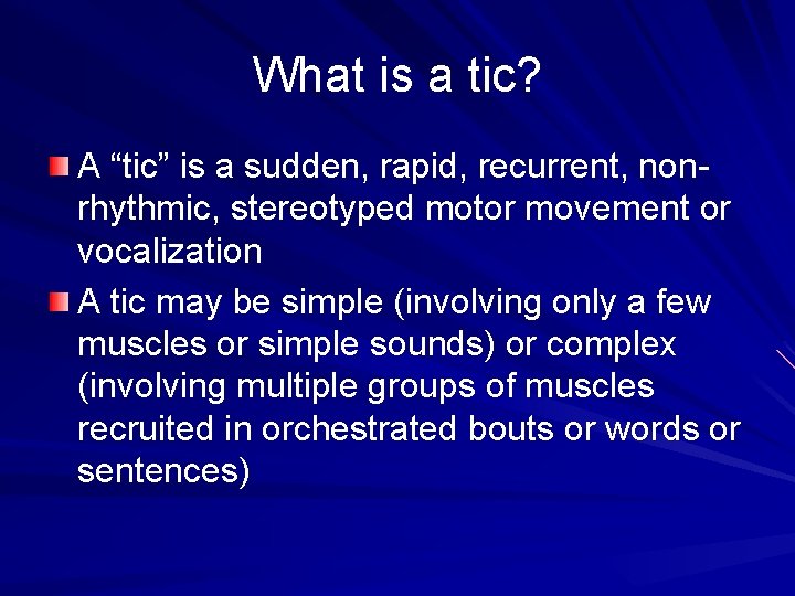 What is a tic? A “tic” is a sudden, rapid, recurrent, nonrhythmic, stereotyped motor What is a tic? A “tic” is a sudden, rapid, recurrent, nonrhythmic, stereotyped motor