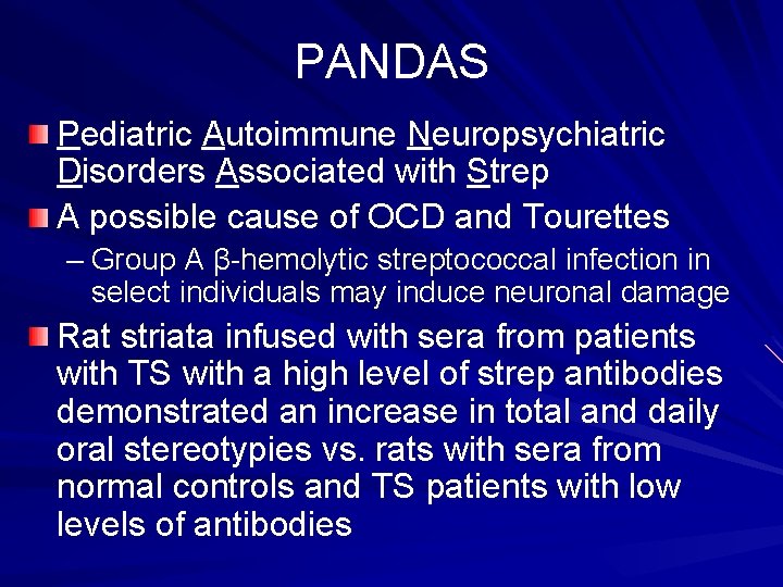 PANDAS Pediatric Autoimmune Neuropsychiatric Disorders Associated with Strep A possible cause of OCD and PANDAS Pediatric Autoimmune Neuropsychiatric Disorders Associated with Strep A possible cause of OCD and