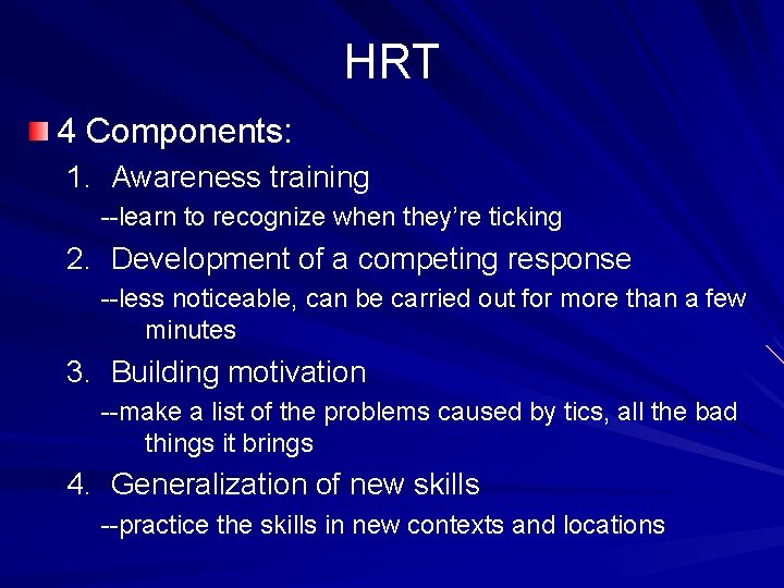 HRT 4 Components: 1. Awareness training --learn to recognize when they’re ticking 2. Development