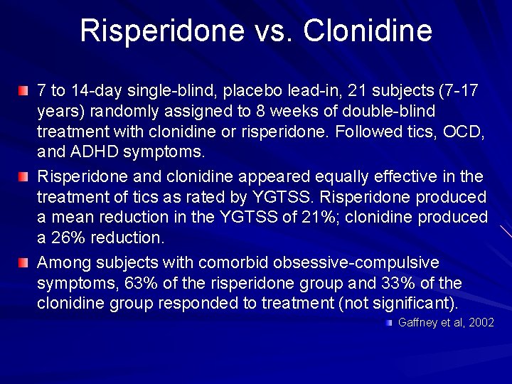 Risperidone vs. Clonidine 7 to 14 -day single-blind, placebo lead-in, 21 subjects (7 -17