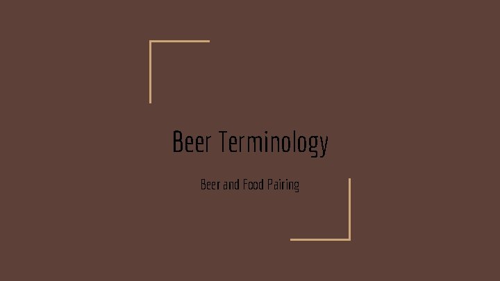 Beer Terminology Beer and Food Pairing 