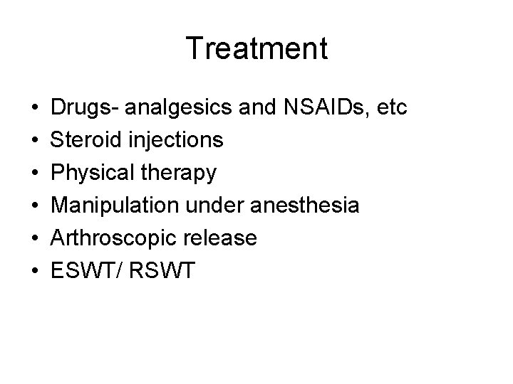 Treatment • • • Drugs- analgesics and NSAIDs, etc Steroid injections Physical therapy Manipulation