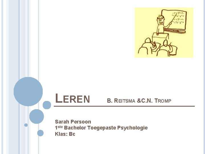 LEREN B. REITSMA &C. N. TROMP Sarah Persoon 1 ste Bachelor Toegepaste Psychologie Klas: