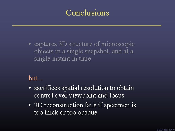 Conclusions • captures 3 D structure of microscopic objects in a single snapshot, and Conclusions • captures 3 D structure of microscopic objects in a single snapshot, and