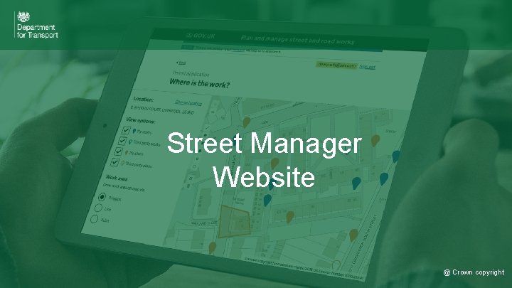 Street Manager Website © Crown copyright @ Crown copyright 3 