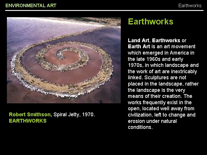 ENVIRONMENTAL ART Earthworks Robert Smithson, Spiral Jetty, 1970. EARTHWORKS Land Art, Earthworks or Earth