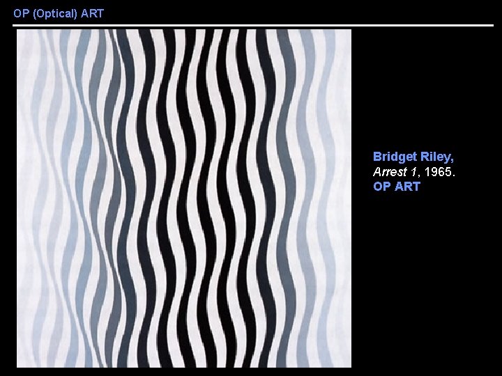 OP (Optical) ART Bridget Riley, Arrest 1, 1965. OP ART 