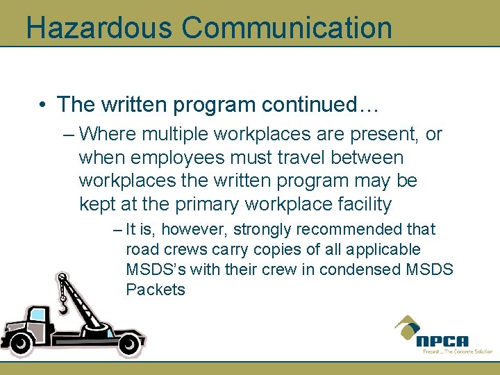 Hazardous Communication • The written program continued… – Where multiple workplaces are present, or