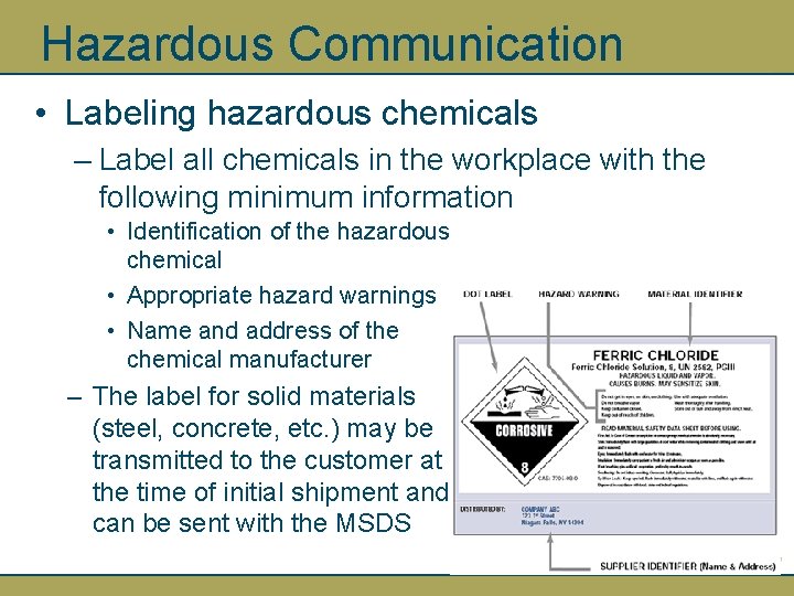 Hazardous Communication • Labeling hazardous chemicals – Label all chemicals in the workplace with