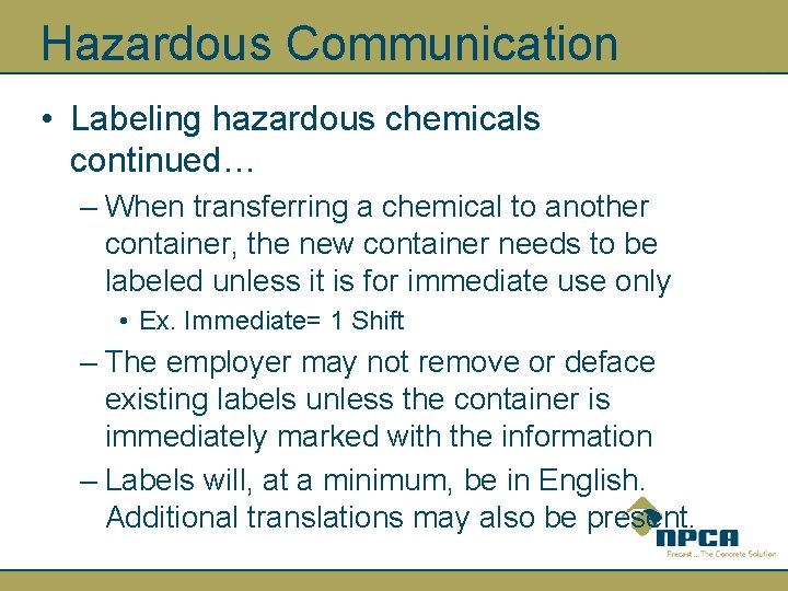 Hazardous Communication • Labeling hazardous chemicals continued… – When transferring a chemical to another