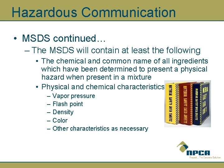 Hazardous Communication • MSDS continued… – The MSDS will contain at least the following