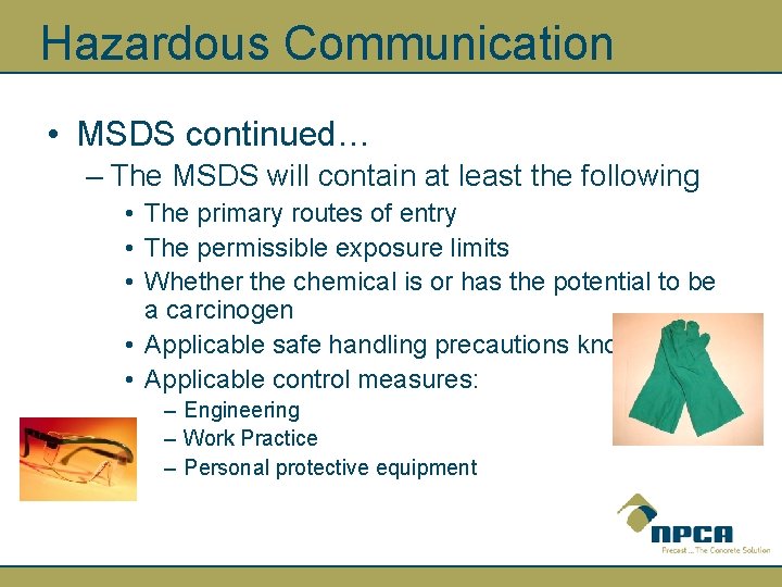 Hazardous Communication • MSDS continued… – The MSDS will contain at least the following