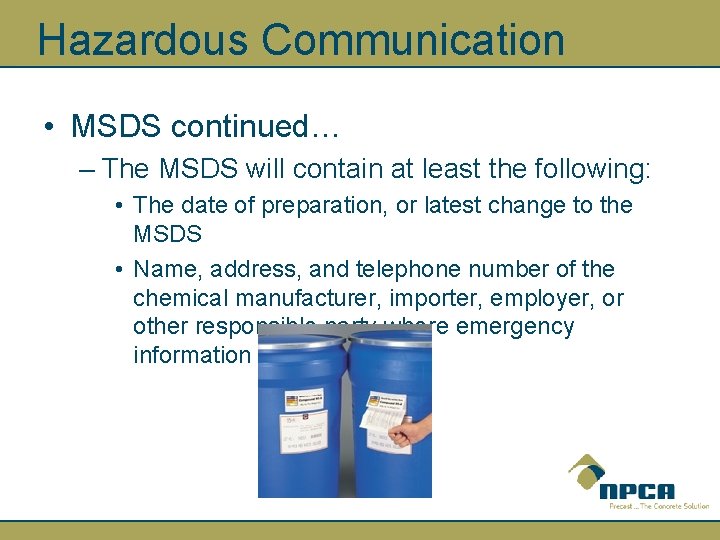 Hazardous Communication • MSDS continued… – The MSDS will contain at least the following: