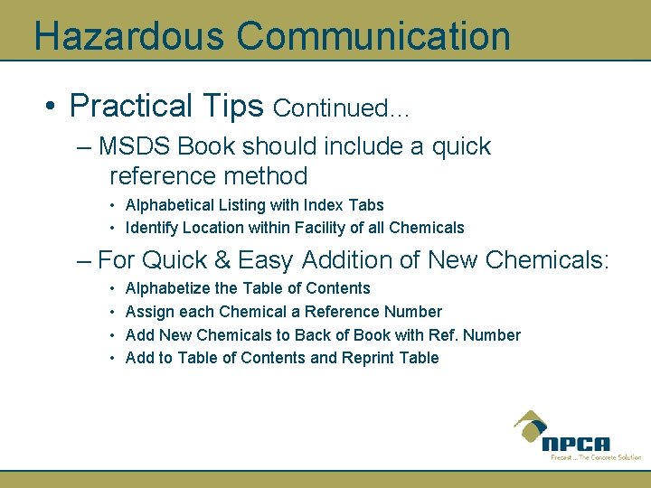 Hazardous Communication • Practical Tips Continued… – MSDS Book should include a quick reference
