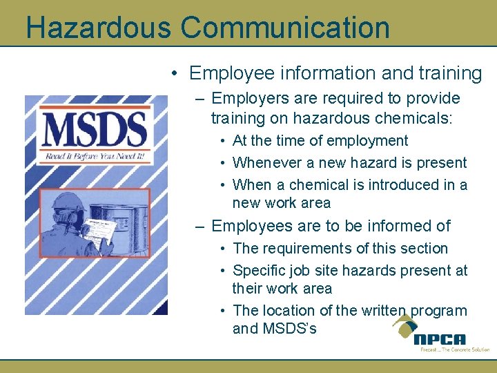 Hazardous Communication • Employee information and training – Employers are required to provide training